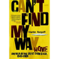 Can't Find My Way Home: America in the Great Stoned Age, 1945-2000 (Revised) - Paperback