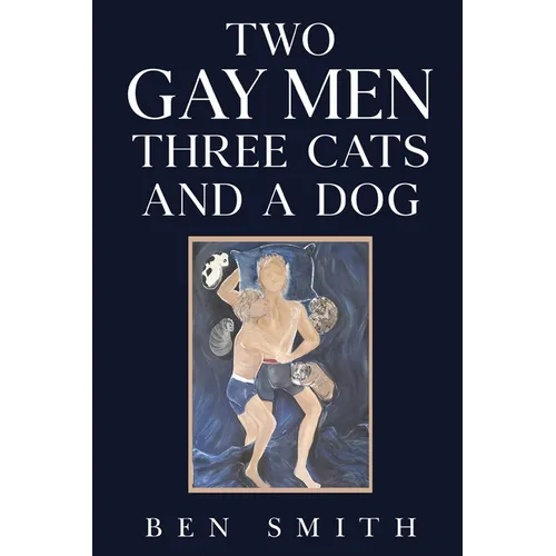 Two Gay Men Three Cats and a Dog - Paperback