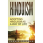 Hinduism: Adopting Hinduism as a Way of Life - Paperback