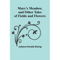 Mary's Meadow, and Other Tales of Fields and Flowers - Paperback