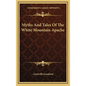 Myths And Tales Of The White Mountain Apache - Hardcover