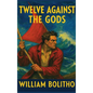 Twelve Against the Gods: A Positronic Book - Hardcover