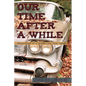 Our Time After a While: Reflections of a Borderline Baby Boomer - Hardcover