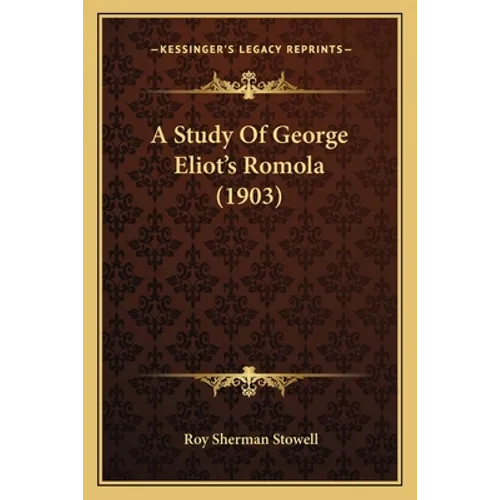 A Study Of George Eliot's Romola (1903) - Paperback