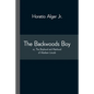 The Backwoods Boy; or, The Boyhood and Manhood of Abraham Lincoln - Paperback