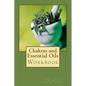 Chakras and Essential Oils Workbook - Paperback