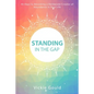 Standing in The Gap: 40 Days to Becoming a Deliberate Creator of abundance in Your Life - Paperback