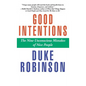 Good Intentions: The Nine Unconscious Mistakes of Nice People - Hardcover