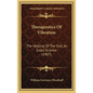 Therapeutics Of Vibration: The Healing Of The Sick, An Exact Science (1907) - Hardcover