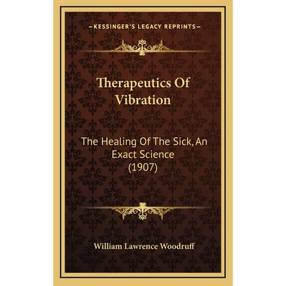 Therapeutics Of Vibration: The Healing Of The Sick, An Exact Science (1907) - Hardcover