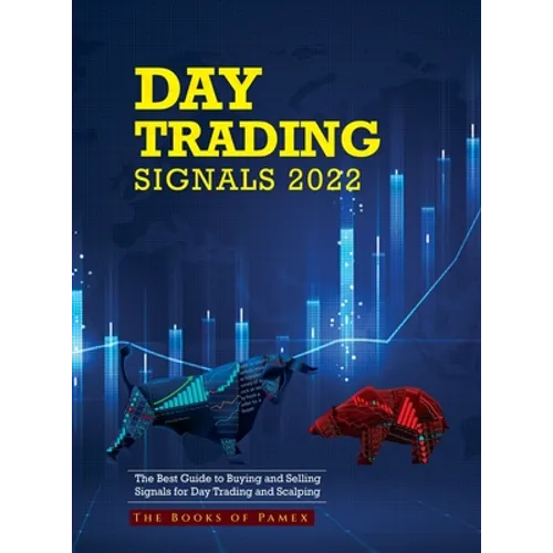 Day Trading Signals 2022: The Best Guide to Buying and Selling Signals for Day Trading and Scalping - Hardcover