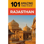 101 Amazing Things to Do in Rajasthan: Rajasthan Travel Guide - Paperback