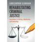 Rehabilitating Criminal Justice - Hardcover