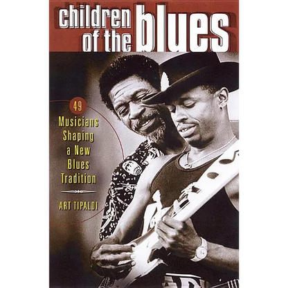 Children of the Blues: 49 Musicians Shaping a New Blues Tradition - Paperback
