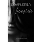 Completely Incomplete - Paperback