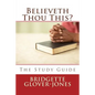 Believeth Thou This?: The Study Guide - Paperback
