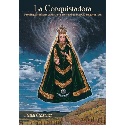 La Conquistadora: Unveiling the History of Santa Fe's Six Hundred Year Old Religious Icon - Paperback