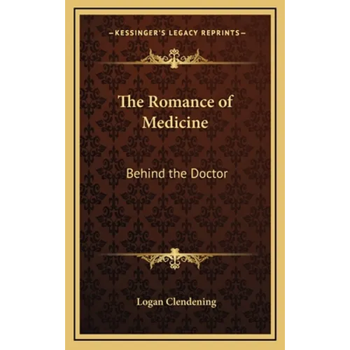 The Romance of Medicine: Behind the Doctor - Hardcover