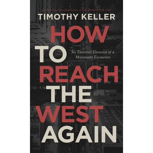How to Reach the West Again: Six Essential Elements of a Missionary Encounter - Paperback