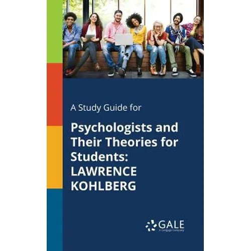 A Study Guide for Psychologists and Their Theories for Students: Lawrence Kohlberg - Paperback