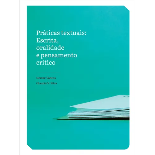 Práticas Textuais: Escrita, Oralidade E Pensamento Crítico - Paperback