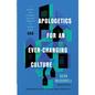 Apologetics for an Ever-Changing Culture: A Biblical and Culturally Relevant Approach to Talking about God - Paperback