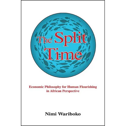 The Split Time: Economic Philosophy for Human Flourishing in African Perspective - Paperback