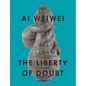 AI Weiwei: The Liberty of Doubt - Paperback