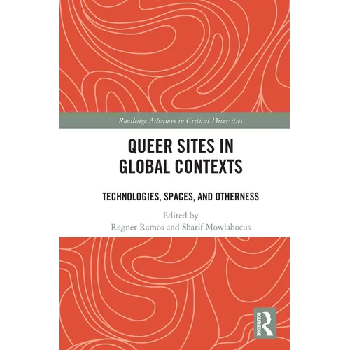 Queer Sites in Global Contexts: Technologies, Spaces, and Otherness - Paperback