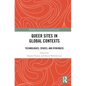 Queer Sites in Global Contexts: Technologies, Spaces, and Otherness - Paperback