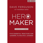 Hero Maker: Five Essential Practices for Leaders to Multiply Leaders - Hardcover