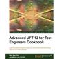 Advanced UFT 12 for Test Engineers Cookbook - Paperback