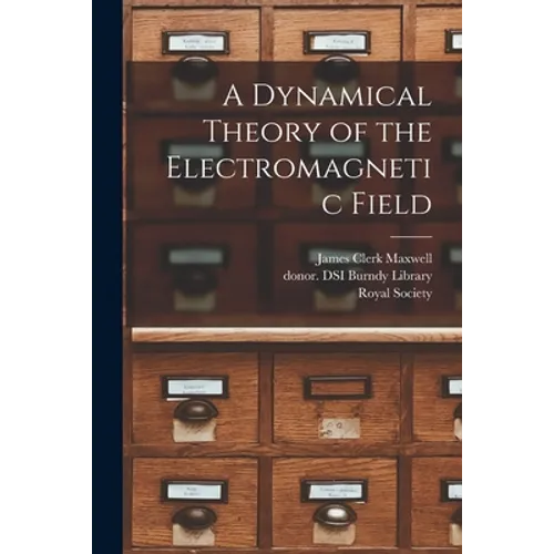 A Dynamical Theory of the Electromagnetic Field - Paperback