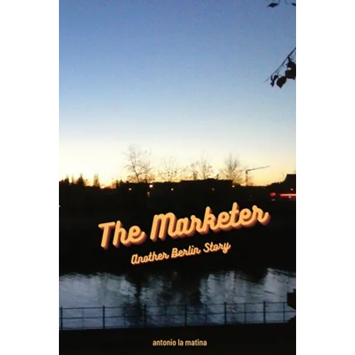 The Marketer: Another Berlin Story - Paperback
