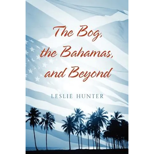 The Bog, the Bahamas, and Beyond - Paperback