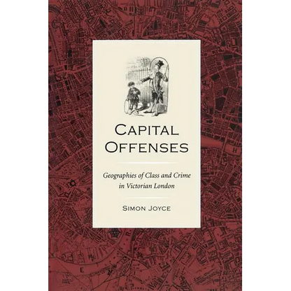 Capital Offenses: The Geography of Class and Crime in Victorian London - Paperback
