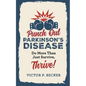 Punch Out Parkinson's Disease: Do More Than Just Survive, Thrive! - Paperback