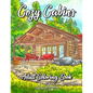 Cozy Cabins Coloring Book: As Adult Coloring Featuring Charming Cabins, Rustic Interiors, Beautiful Landscapes and Peaceful Country Scenes - Paperback