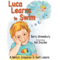 Luca Learns To Swim: A Family's Companion to Swim Lessons - Paperback