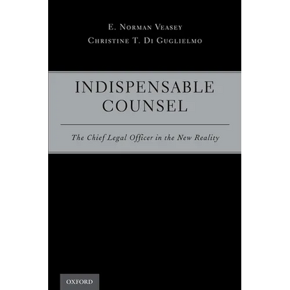Indispensable Counsel: The Chief Legal Officer in the New Reality - Paperback