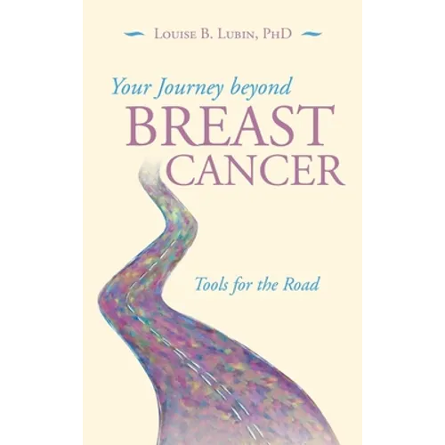 Your Journey Beyond Breast Cancer: Tools for the Road - Hardcover