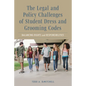 The Legal and Policy Challenges of Student Dress and Grooming Codes: Balancing Rights and Responsibilities - Paperback