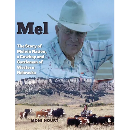 Mel: The Story of Melvin Nation, a Cowboy and Cattleman of Western Nebraska - Hardcover