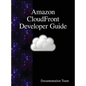 Amazon CloudFront Developer Guide - Hardcover