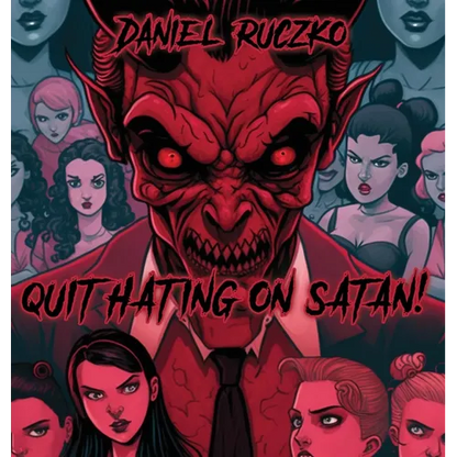 Quit Hating On Satan! - Hardcover