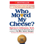 Who Moved My Cheese?: An A-Mazing Way to Deal with Change in Your Work and in Your Life - Hardcover