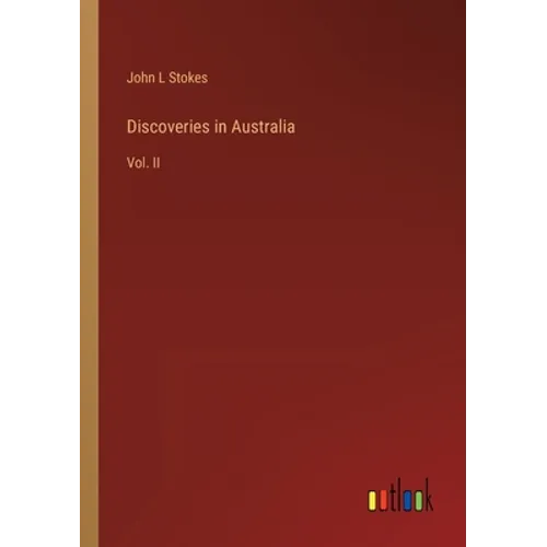 Discoveries in Australia: Vol. II - Paperback