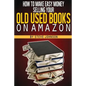 How To Make Easy Money Selling Your Old Used Books On Amazon - Paperback