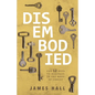 Disembodied: The 12 Keys to Holiness in the Body of Christ - Paperback