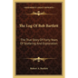 The Log Of Bob Bartlett: The True Story Of Forty Years Of Seafaring And Exploration - Paperback